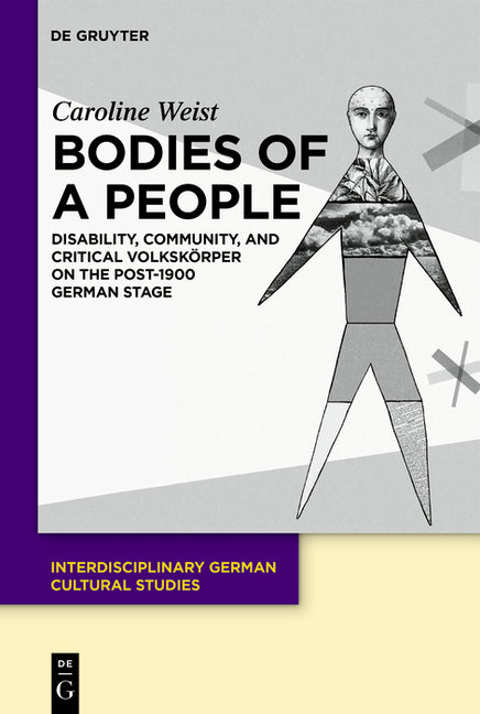 Bodies of a People: Disability, Community, and Critical Volkskorper on the Post-1900 German Stage