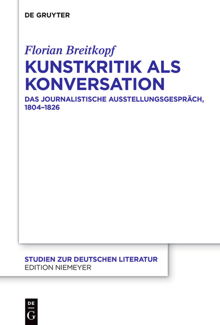 Kunstkritik ALS Konversation: Das Journalistische Ausstellungsgesprach, 1804-1826