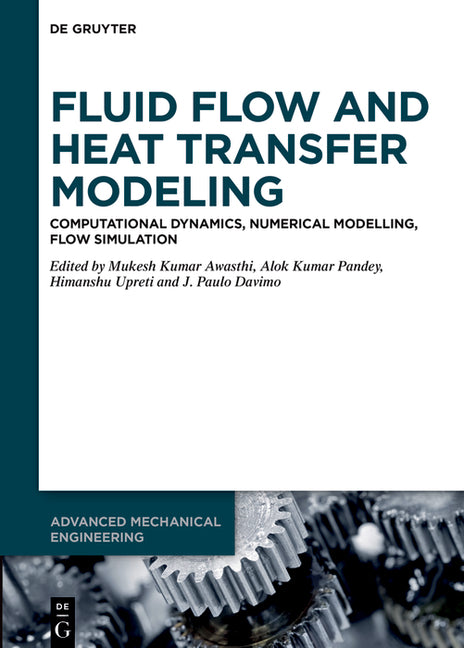 Fluid Flow and Heat Transfer Modeling: Computational Dynamics, Numerical Modelling, Flow Simulation