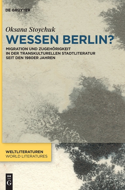 Wessen Berlin?: Migration Und Zugehorigkeit in Der Transkulturellen Stadtliteratur Seit Den 1980er Jahren