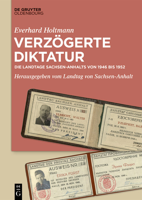 Verzogerte Diktatur: Die Landtage Sachsen-Anhalts Von 1946 Bis 1952