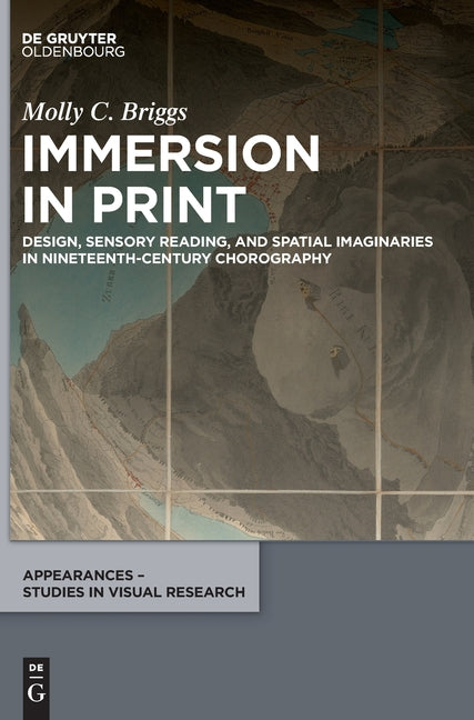 Immersion in Print: Design, Sensory Reading, and Spatial Imaginaries in Nineteenth-Century Chorography