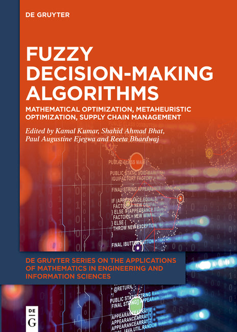Fuzzy Decision-Making Algorithms: Mathematical Optimization, Metaheuristic Optimization, Supply Chain Management