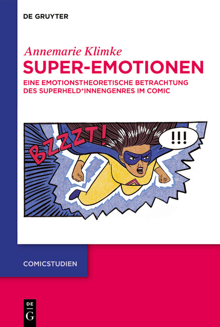 Super-Emotionen: Eine Emotionstheoretische Betrachtung Des Superheld?innengenres Im Comic