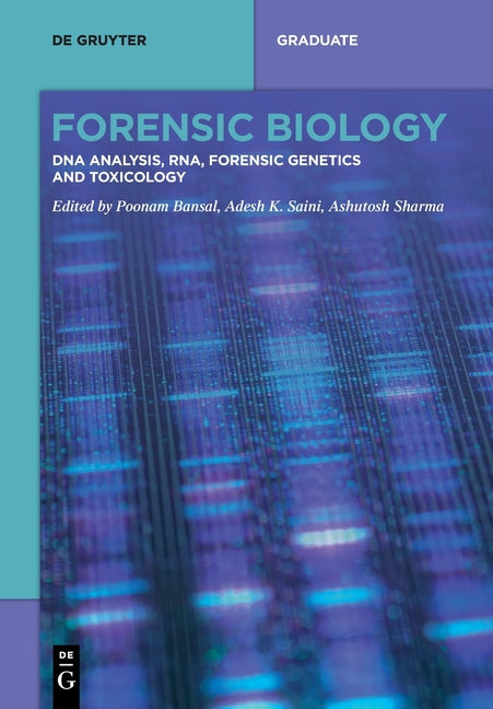 Forensic Biology: DNA Analysis, Rna, Forensic Genetics and Toxicology