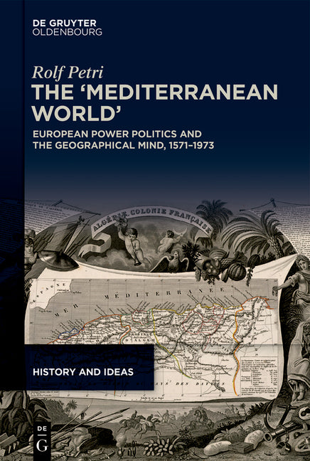 The 'Mediterranean World': European Power Politics and the Geographical Mind, 1571-1973