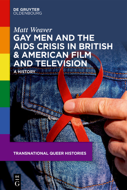 Gay Men and the AIDS Crisis in British & American Film and Television: A History