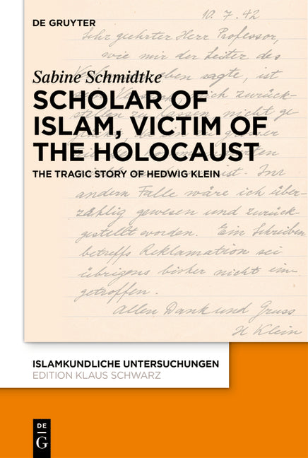 Scholar of Islam, Victim of the Holocaust: The Tragic Story of Hedwig Klein