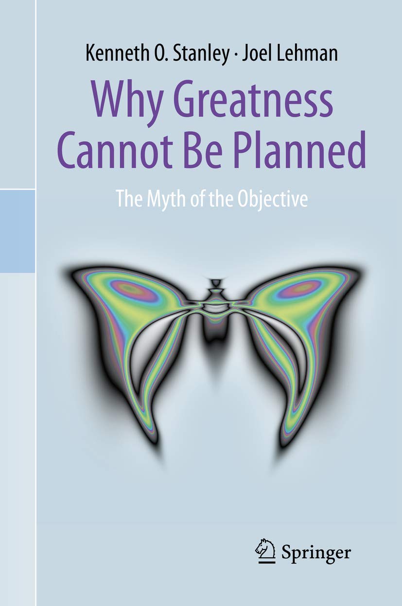 Why Greatness Cannot Be Planned: The Myth of the Objective (2015)