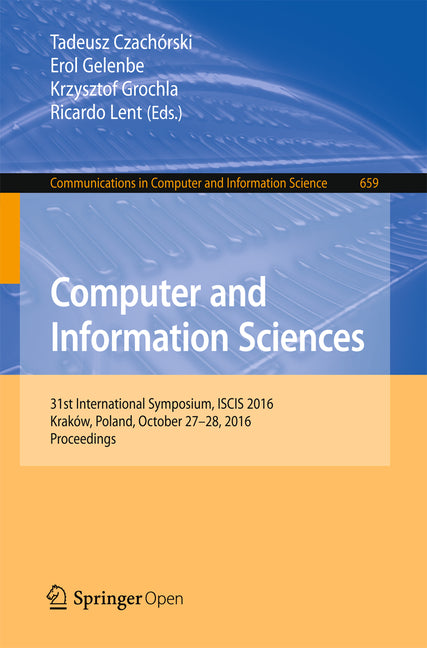 Computer and Information Sciences: 31st International Symposium, Iscis 2016, Krakow, Poland, October 27-28, 2016, Proceedings (2016)