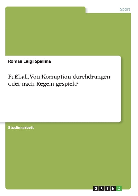 Fussball. Von Korruption durchdrungen oder nach Regeln gespielt?