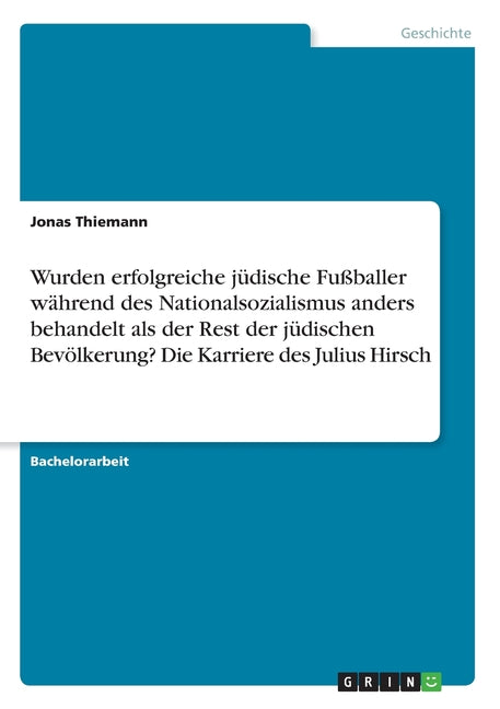 Wurden erfolgreiche judische Fussballer wahrend des Nationalsozialismus anders behandelt als der Rest der judischen Bevolkerung? Die Karriere des Juliu