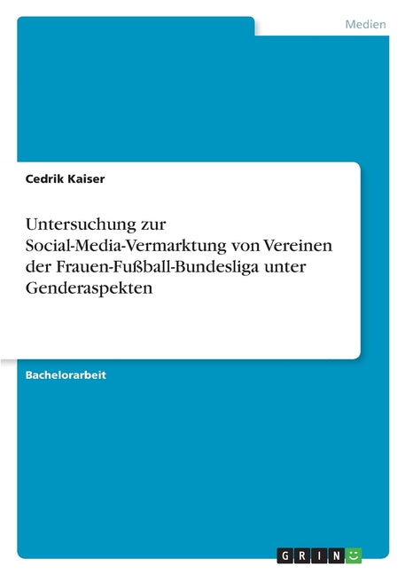 Untersuchung zur Social-Media-Vermarktung von Vereinen der Frauen-Fussball-Bundesliga unter Genderaspekten