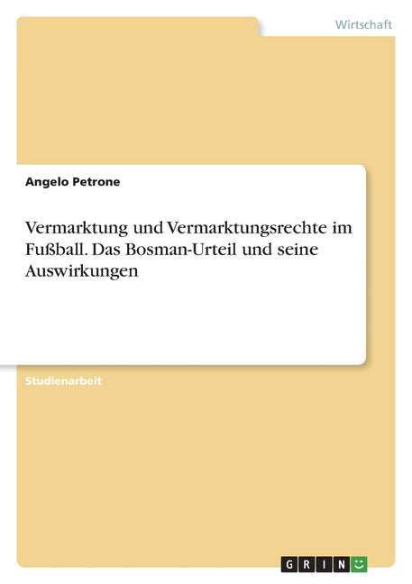 Vermarktung und Vermarktungsrechte im Fussball. Das Bosman-Urteil und seine Auswirkungen