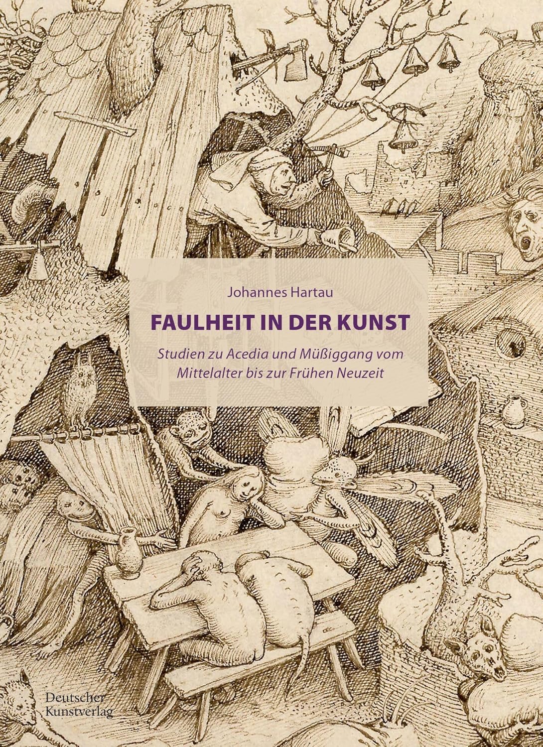 Faulheit in Der Kunst: Studien Zu Acedia Und Mussiggang Vom Mittelalter Bis Zur Fruhen Neuzeit