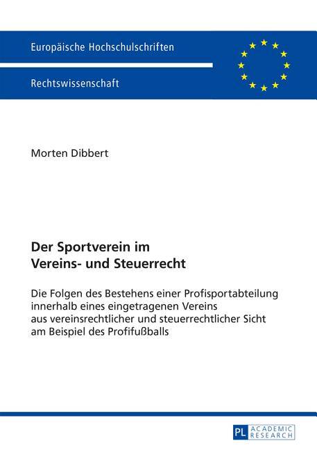 Der Sportverein im Vereins- und Steuerrecht: Die Folgen des Bestehens einer Profisportabteilung innerhalb eines eingetragenen Vereins aus vereinsrechtlich