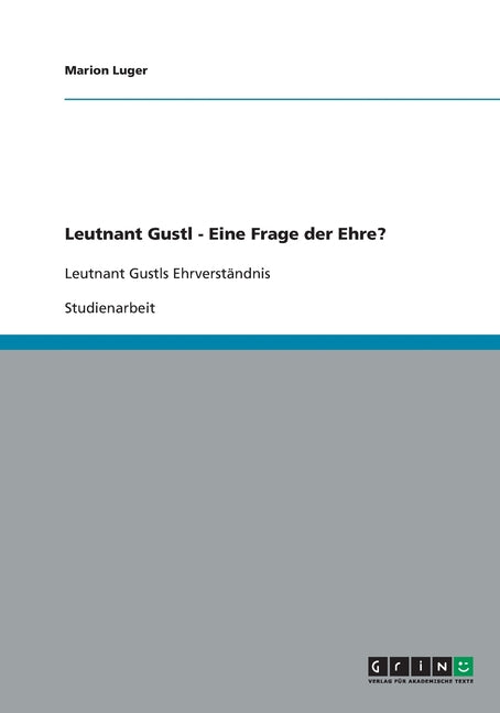 Leutnant Gustl - Eine Frage der Ehre?: Leutnant Gustls Ehrverstandnis