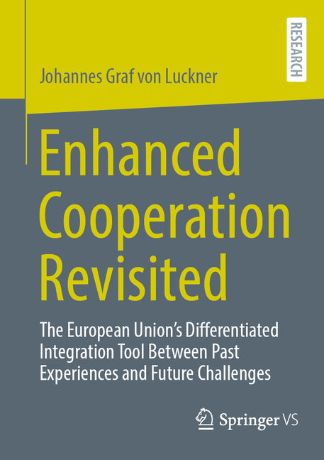 Enhanced Cooperation Revisited: The European Union's Differentiated Integration Tool Between Past Experiences and Future Challenges