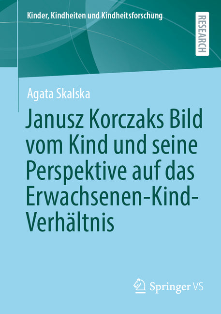 Janusz Korczaks Bild Vom Kind Und Seine Perspektive Auf Das Erwachsenen-Kind-Verhaltnis