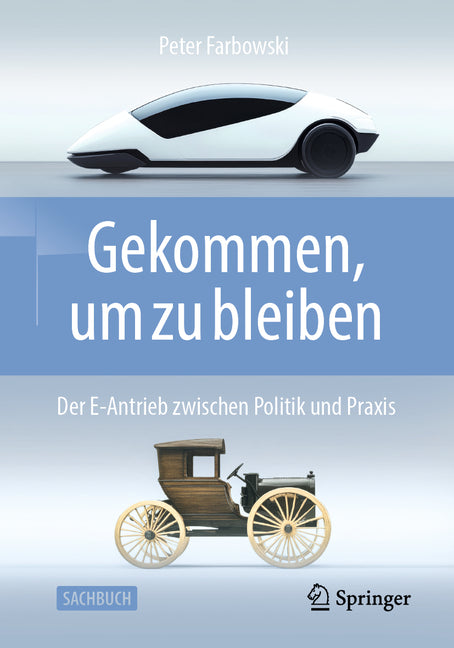 Gekommen, Um Zu Bleiben!: Der E-Antrieb Zwischen Politik Und Praxis.