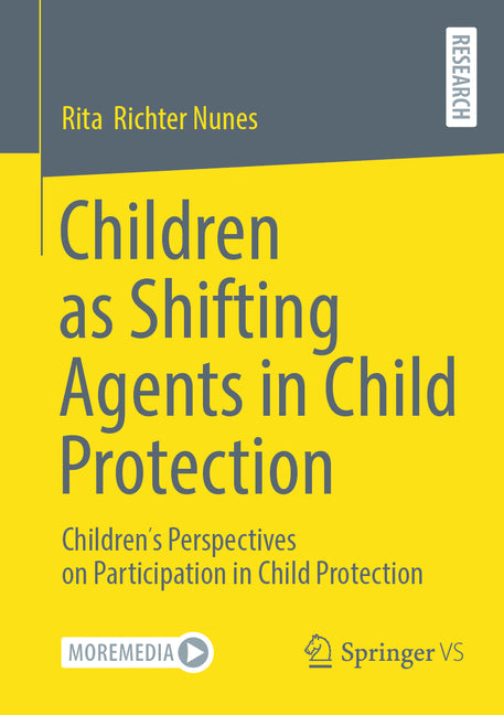 Children as Shifting Agents in Child Protection: Children?s Perspectives on Participation in Child Protection