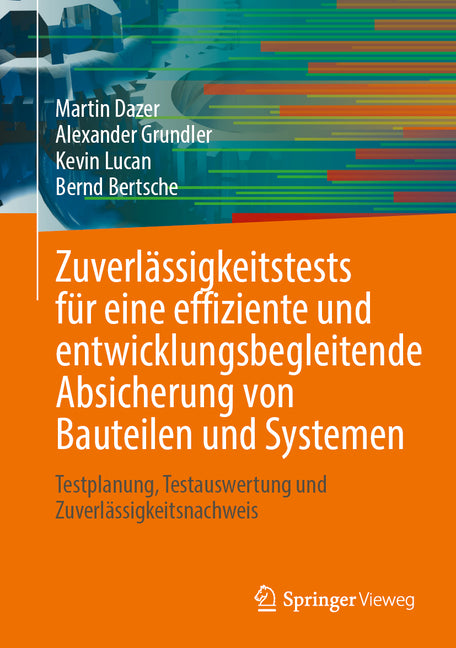 Zuverlassigkeitstests Fur Eine Effiziente Und Entwicklungsbegleitende Absicherung Von Bauteilen Und Systemen: Testplanung, Testauswertung Und Zuverlas