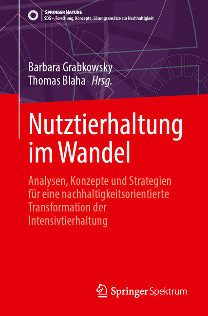 Nutztierhaltung Im Wandel: Analysen, Konzepte Und Strategien Fur Eine Nachhaltigkeitsorientierte Transformation Der Intensivtierhaltung