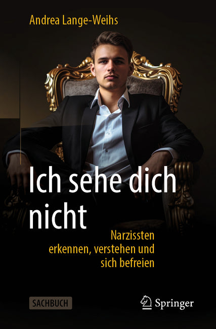 Ich Sehe Dich Nicht: Narzissten Erkennen, Verstehen Und Sich Befreien