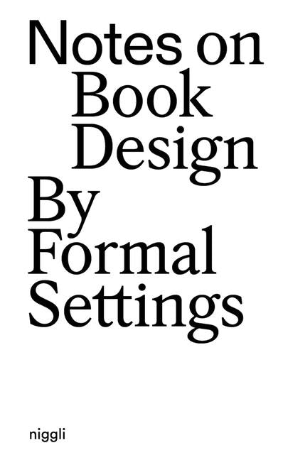 Notes on Book Design: By Formal Settings