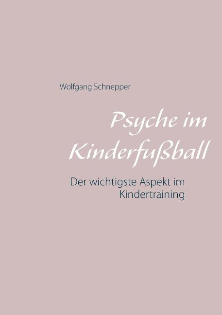 Psyche im Kinderfussball: Der wichtigste Aspekt im Kindertraining