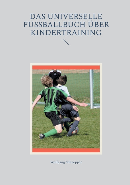 Das universelle Fussballbuch uber Kindertraining