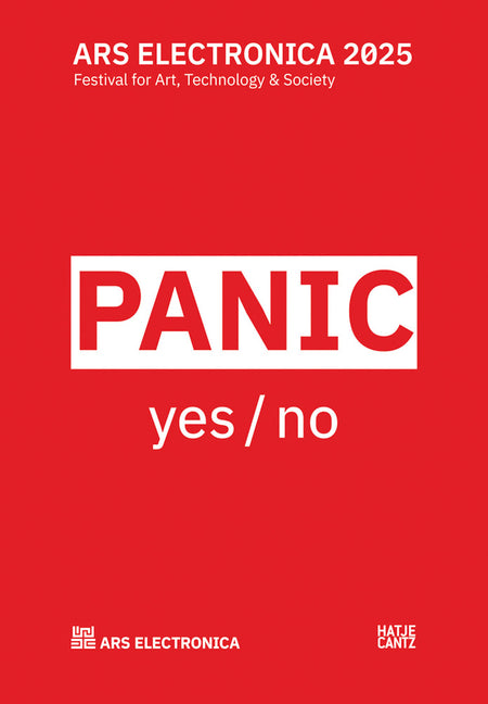 Ars Electronica 2025: Festival for Art, Technology, and Society: Panic Yes/No