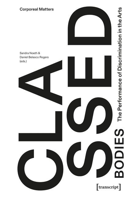 Classed Bodies: The Performance of Discrimination in the Arts