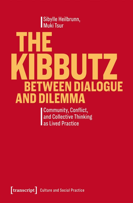 The Kibbutz Between Dialogue and Dilemma: Community, Conflict, and Collective Thinking as Lived Practice