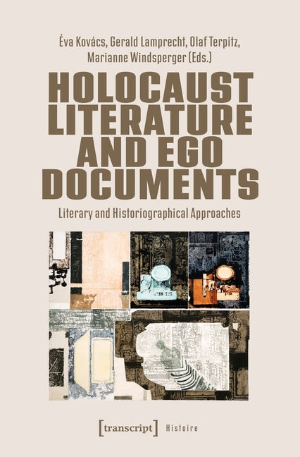 Holocaust Literature and Ego Documents: Literary and Historiographical Approaches