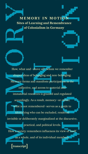 Memory in Motion - Sites of Learning and Remembrance of Colonialism in Germany
