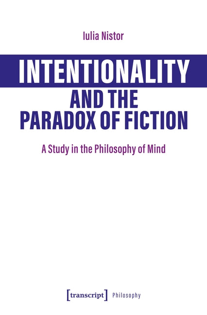Intentionality and the Paradox of Fiction: A Study in the Philosophy of Mind
