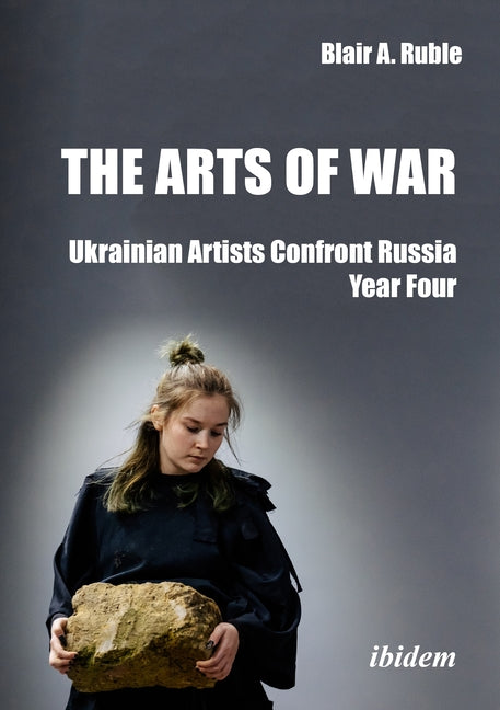 The Arts of War: Ukrainian Artists Confront Russia: Year Four