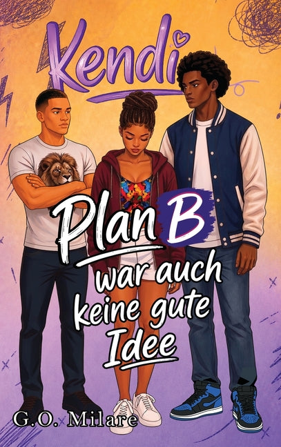 Kendi: Plan B war auch keine gute Idee - eine mitreissende und charmante Geschichte voller Herzklopfen, Chaos und folgenschwerer Entscheidungen.