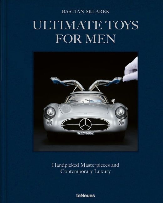 Ultimate Toys for Men: Handpicked Masterpieces and Contemporary Luxury (English and German)