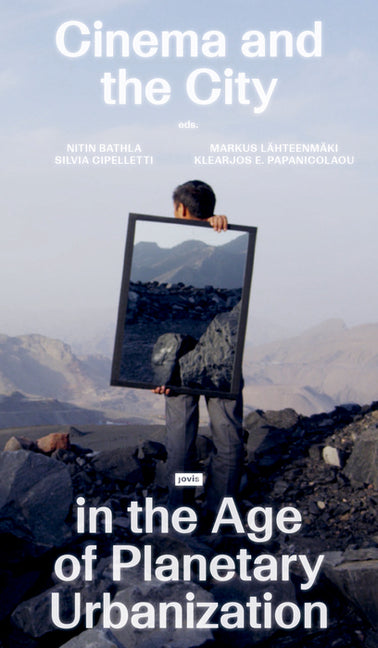 Cinema and the City in the Age of Planetary Urbanization