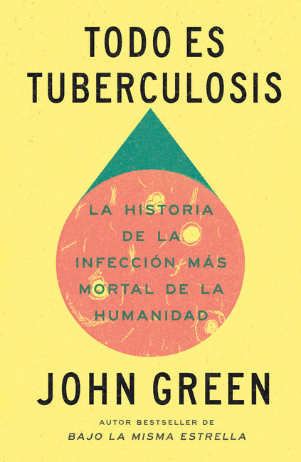 Todo Es Tuberculosis. La Historia de la Infeccion Mas Mortal de la Humanidad / Everything Is Tuberculosis
