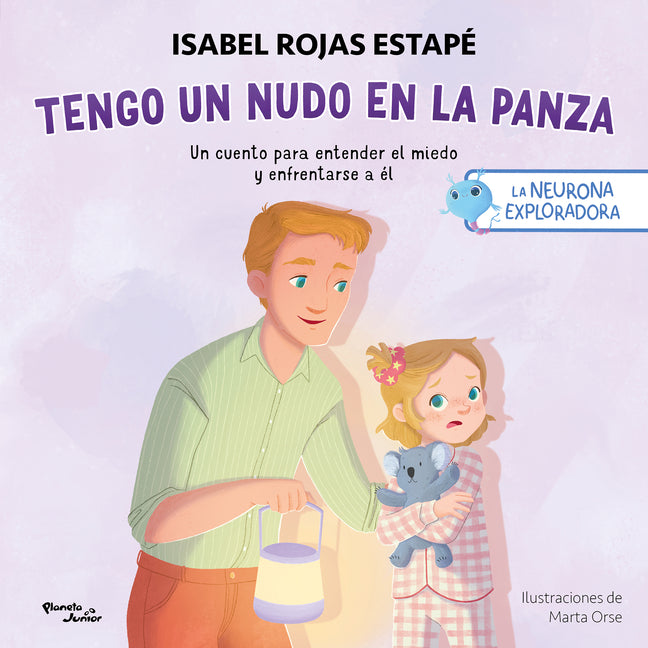 Tengo Un Nudo En La Panza: Un Cuento Para Entender El Miedo Y Enfrentarse a El / A Knot in My Tummy: A Story about Understanding and Facing Fear