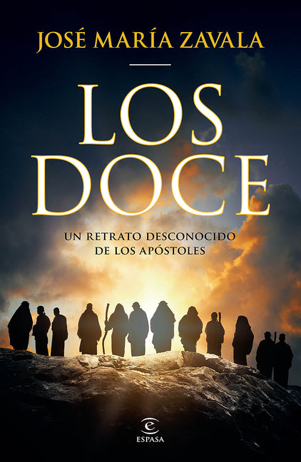 Los Doce: Un Retrato Desconocido de Los Apostoles / The Twelve: A New Portrait of the Apostles
