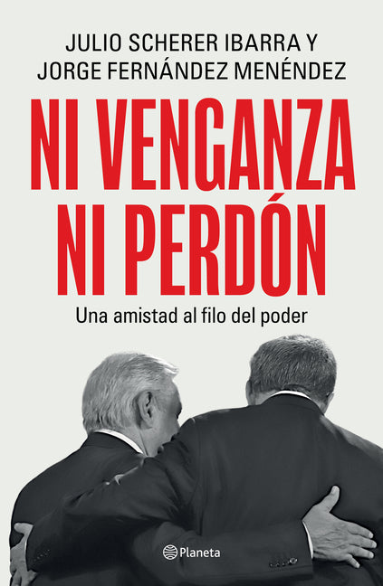 Ni Venganza Ni Perdon: Una Amistad Al Filo del Poder / Neither Revenge Nor Forgiveness: A Friendship on the Edge of Power