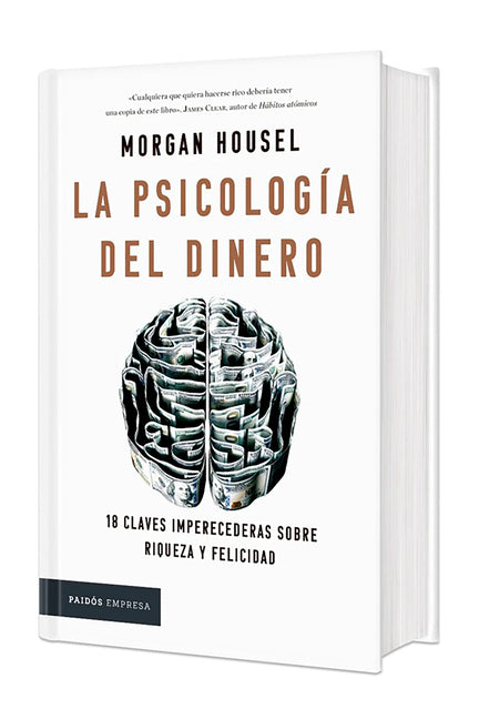 La Psicologia del Dinero: 18 Claves Imperecederas Sobre Riqueza Y Felicidad. Edicion Tapa Dura / The Psychology of Money