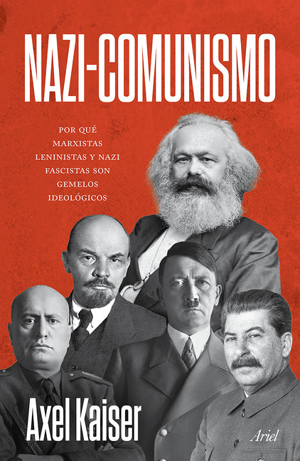 Nazi-Comunismo: Porque Marxistas, Leninistas Y Nazi Fascistas Son Gemelos Ideologicos / Nazi-Communism