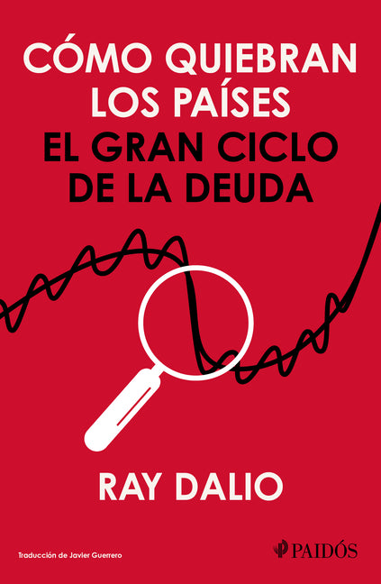 Como Quiebran Los Paises: El Gran Ciclo de la Deuda / How Countries Go Broke