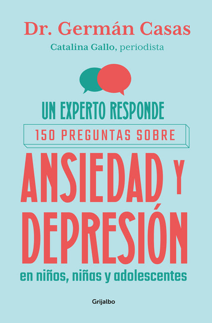 Un Experto Responde. 150 Preguntas Sobre Ansiedad Y Depresion En Ninos, Ninas Y Adolescentes / An Expert Answers