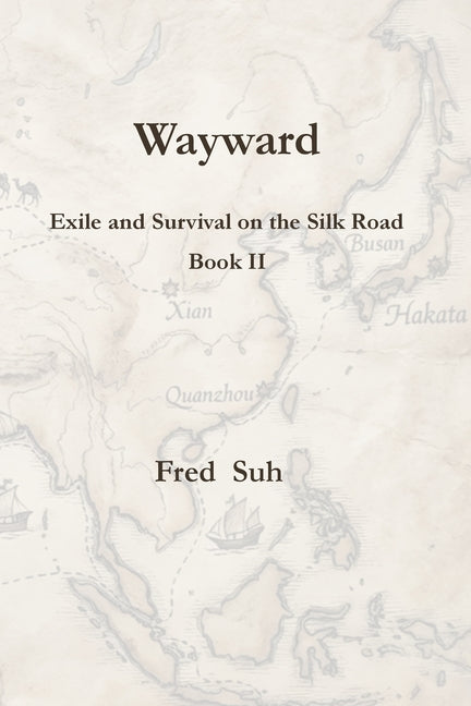 Wayward: Exile and Survival on the Silk Road Book II